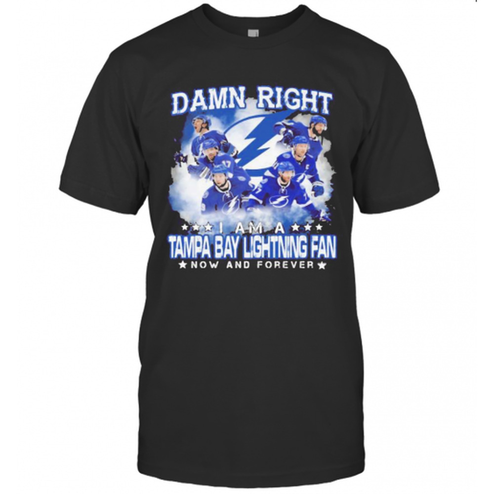 Damn Right I Am A Tampa Bay Lightning Fan Now And Forever Stars T-Shirt
